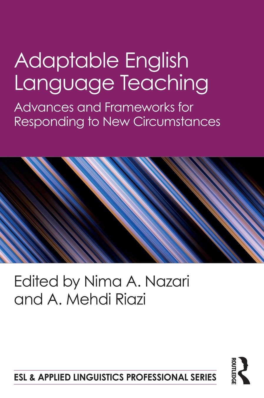 Adaptable English Language Teaching Advances And Frameworks For Responding To New Circumstances Esl Applied Linguistics Professional Series Nima A Nazari A Mehdi Riazi