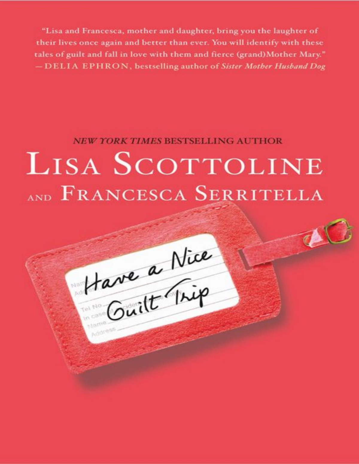 Have A Nice Guilt Trip Lisa Scottoline Francesca Serritella