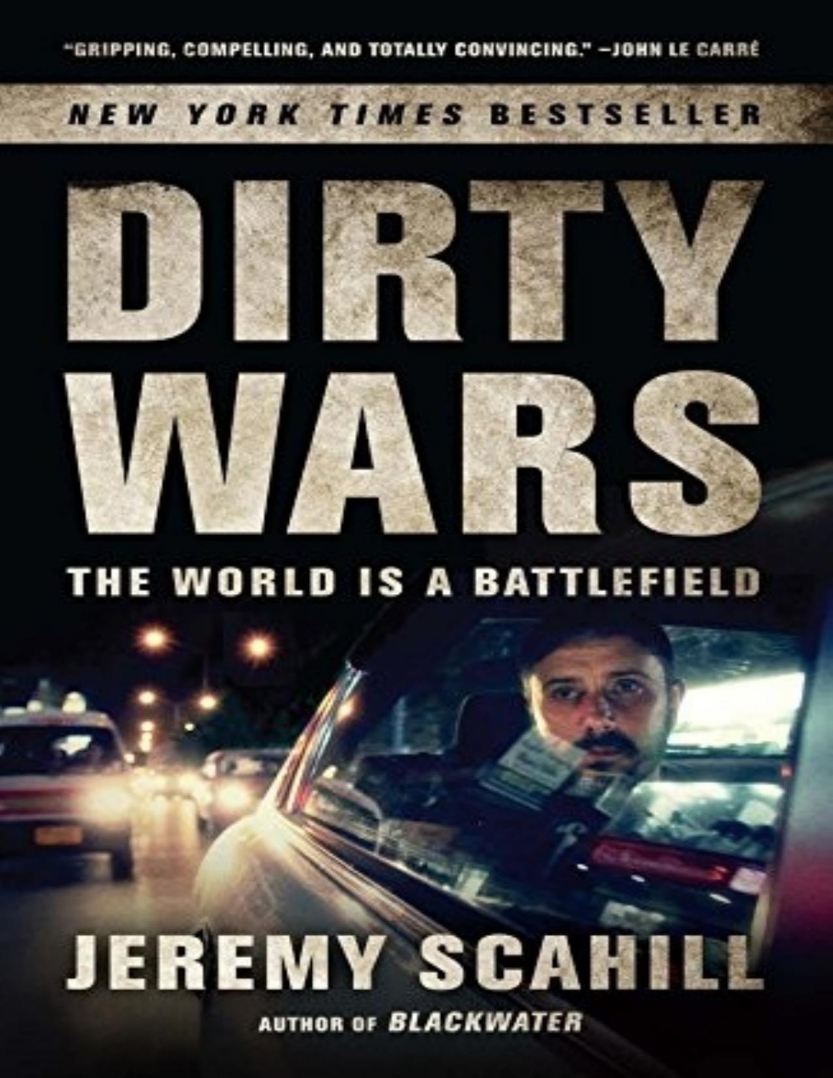 Dirty Wars The World Is A Battlefield Scahill Jeremy