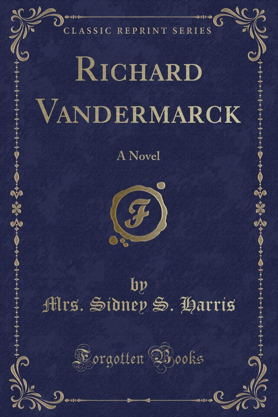 Richard Vandermarck A Novel Sidney S Harris