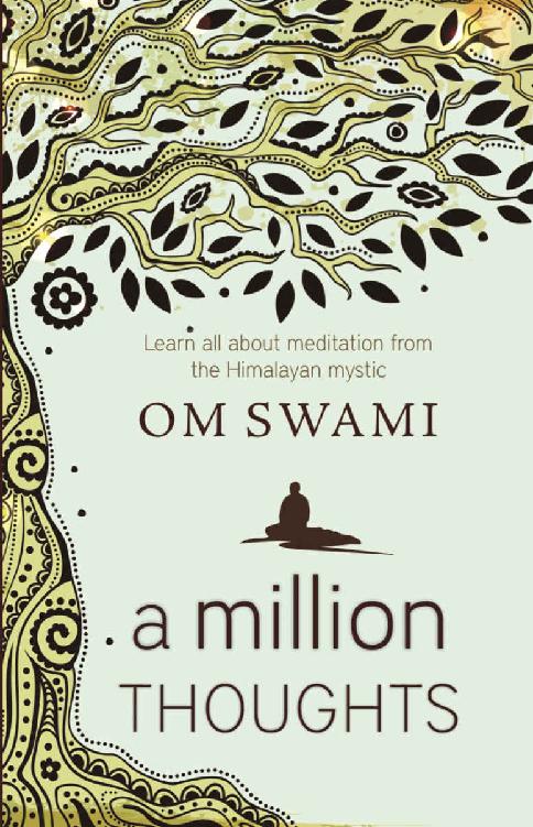 A Million Thoughts Learn All About Meditation From A Himalayan Mystic Om Swami