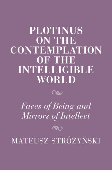 Plotinus On The Contemplation Of The Intelligible World 1st Edition Mateusz Stryski
