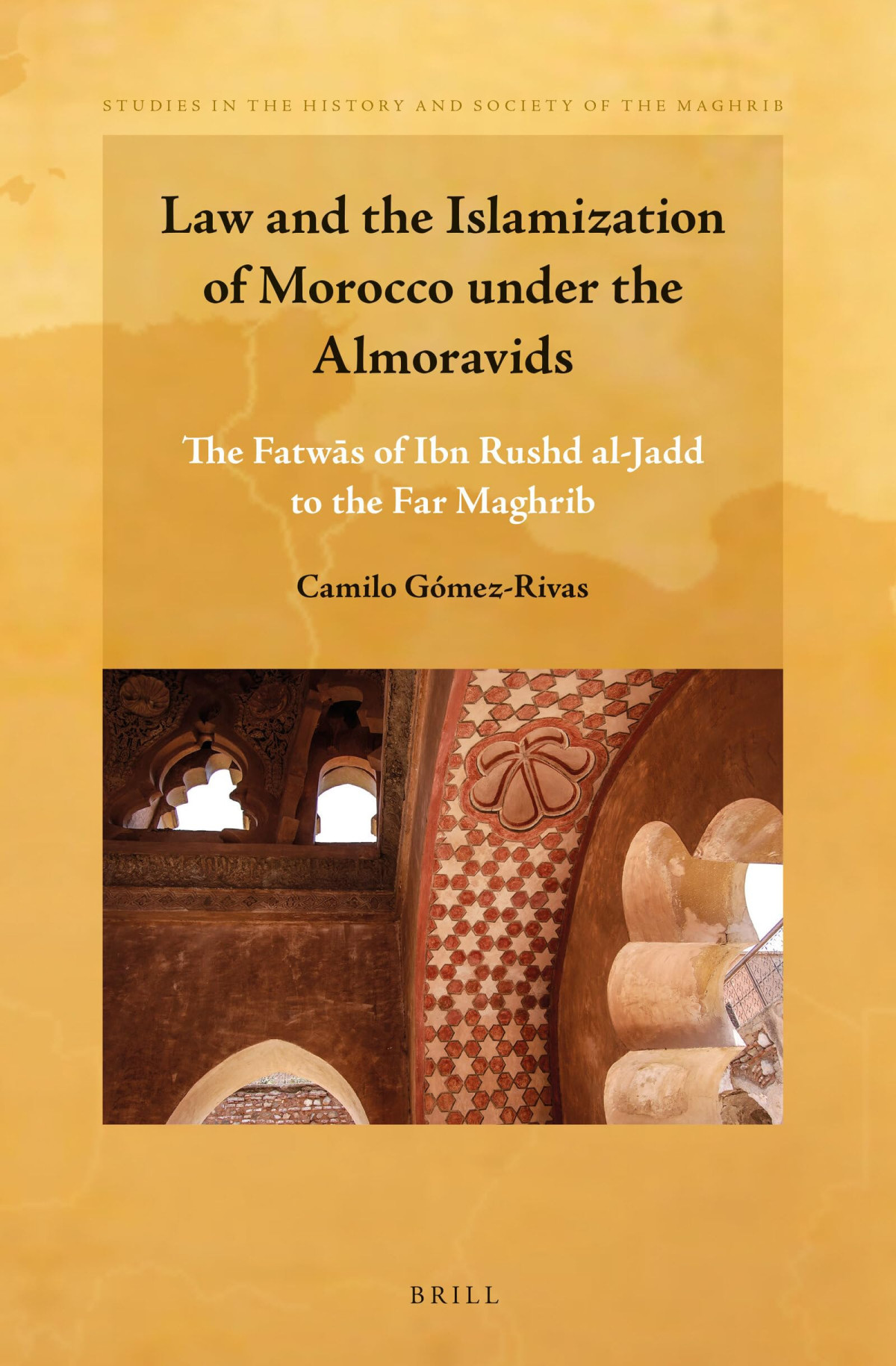 Law And The Islamization Of Morocco Under The Almoravids 1st Edition Camilo Gmezrivas