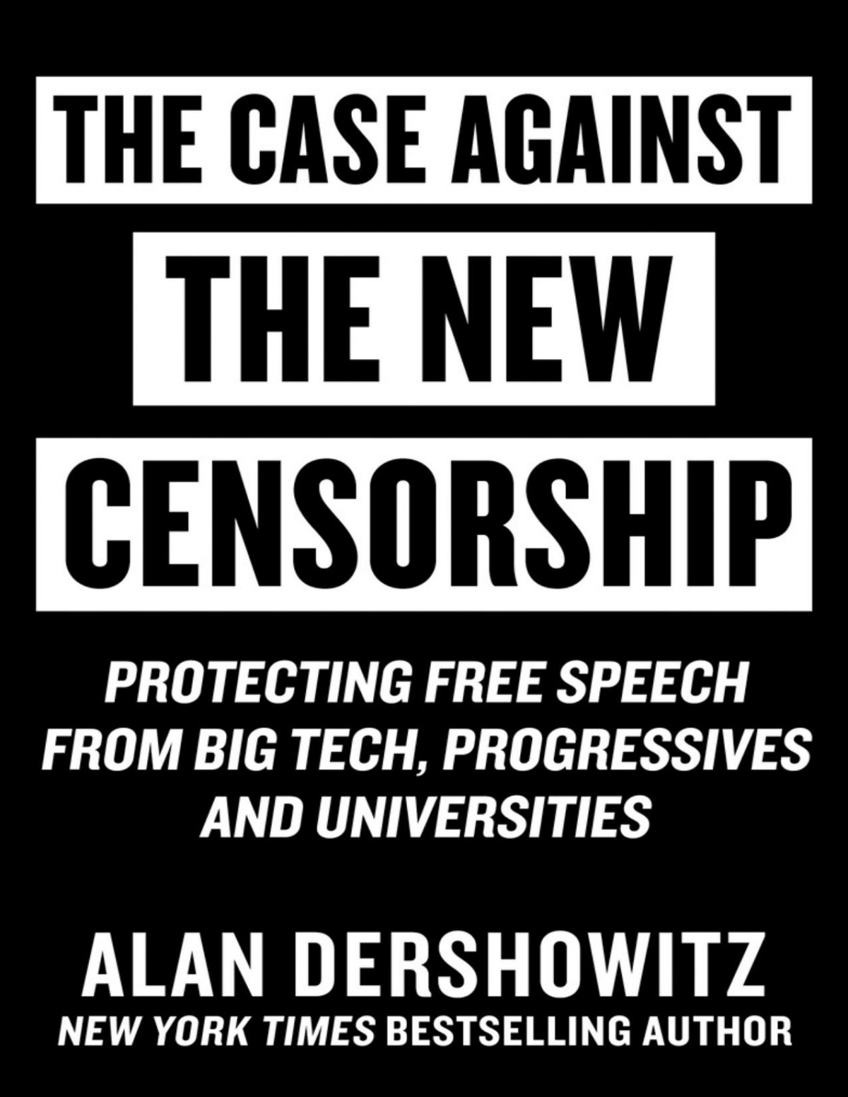 Case Against The New Censorship Alan Dershowitz