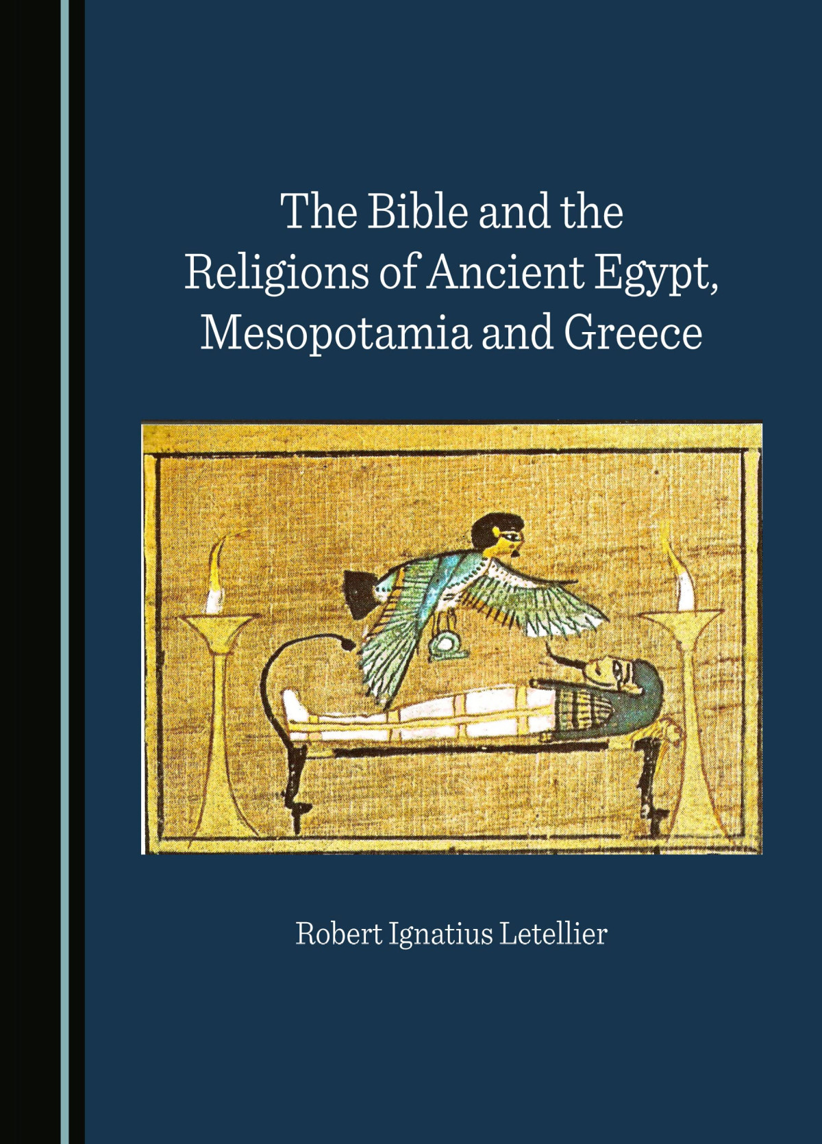 The Bible And The Religions Of Ancient Egypt Mesopotamia And Greece 1st Edition Robert Ignatius Letellier