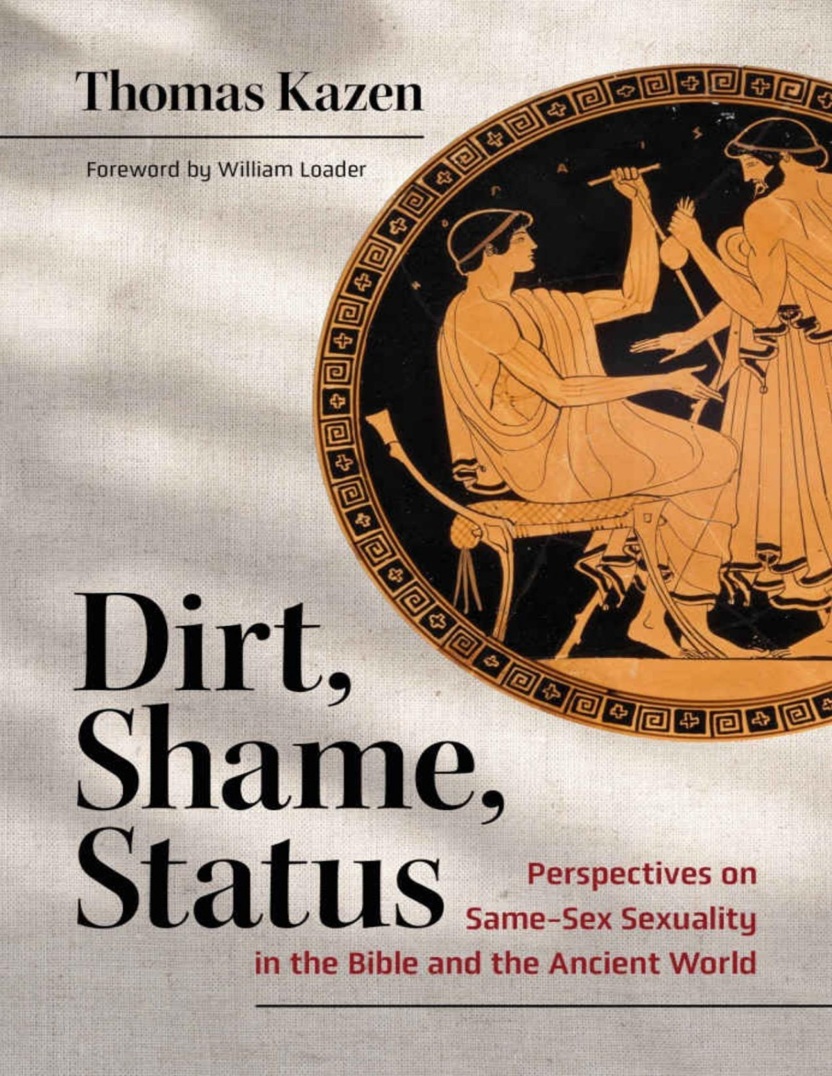 Dirt Shame Status Perspectives On Samesex Sexuality In The Bible And The Ancient World Thomas Kazen