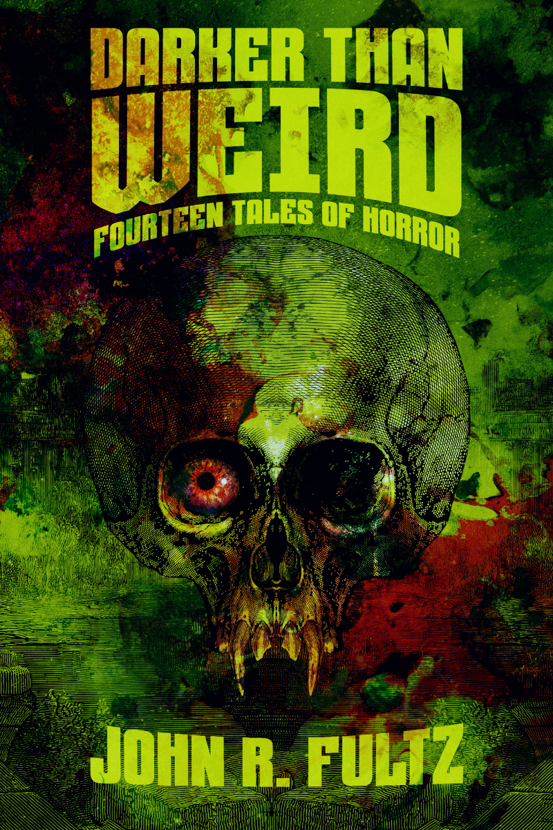 Darker Than Weird Fourteen Tales Of Horror John R Fultz