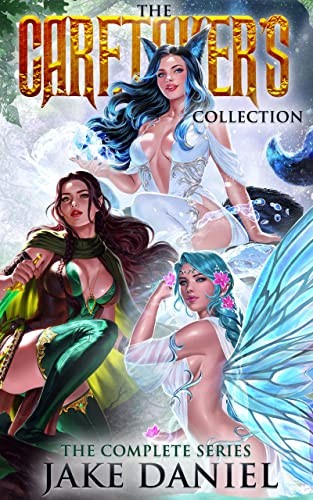 The Caretakers Collection The Complete Series A Harem Fantasy Adventure Boxset Jake Daniel