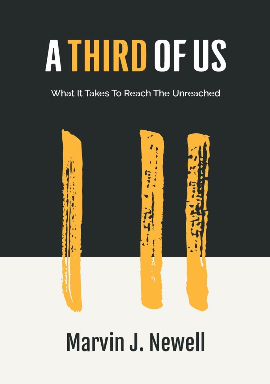 A Third Of Us What It Takes To Reach The Unreached Marvin J Newell