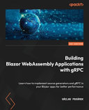 Building Blazor Webassembly Applications With Grpc 1st Edition V P