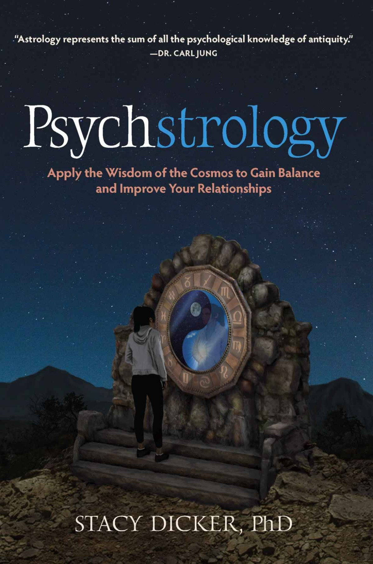 Psychstrology Apply The Wisdom Of The Cosmos To Gain Balance And Improve Your Relationships Stacy Dicker Phd