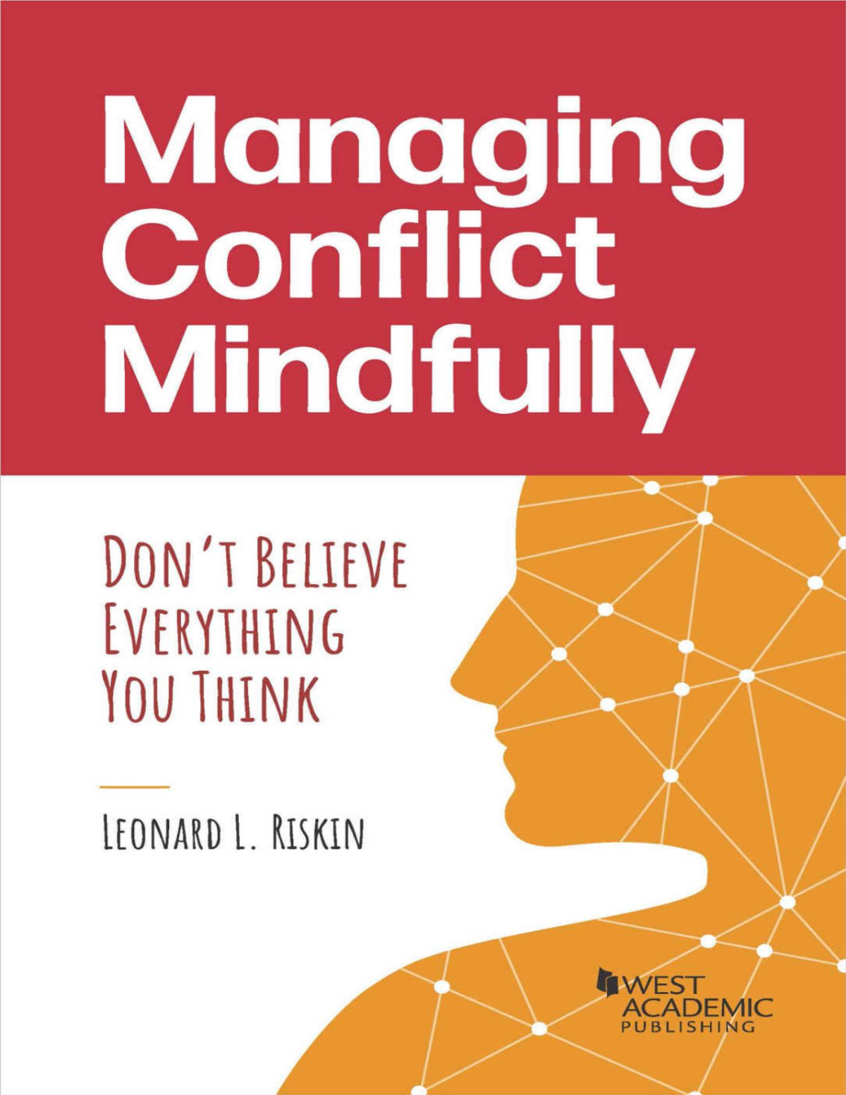 Managing Conflict Mindfully Dont Believe Everything You Think Leonard L Riskin