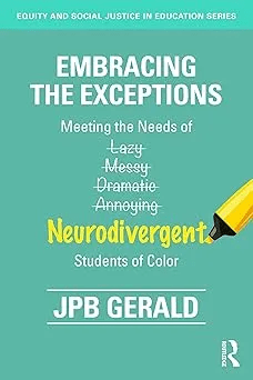 Embracing The Exceptions Meeting The Needs Of Neurodivergent Students Of Color Jpb Gerald
