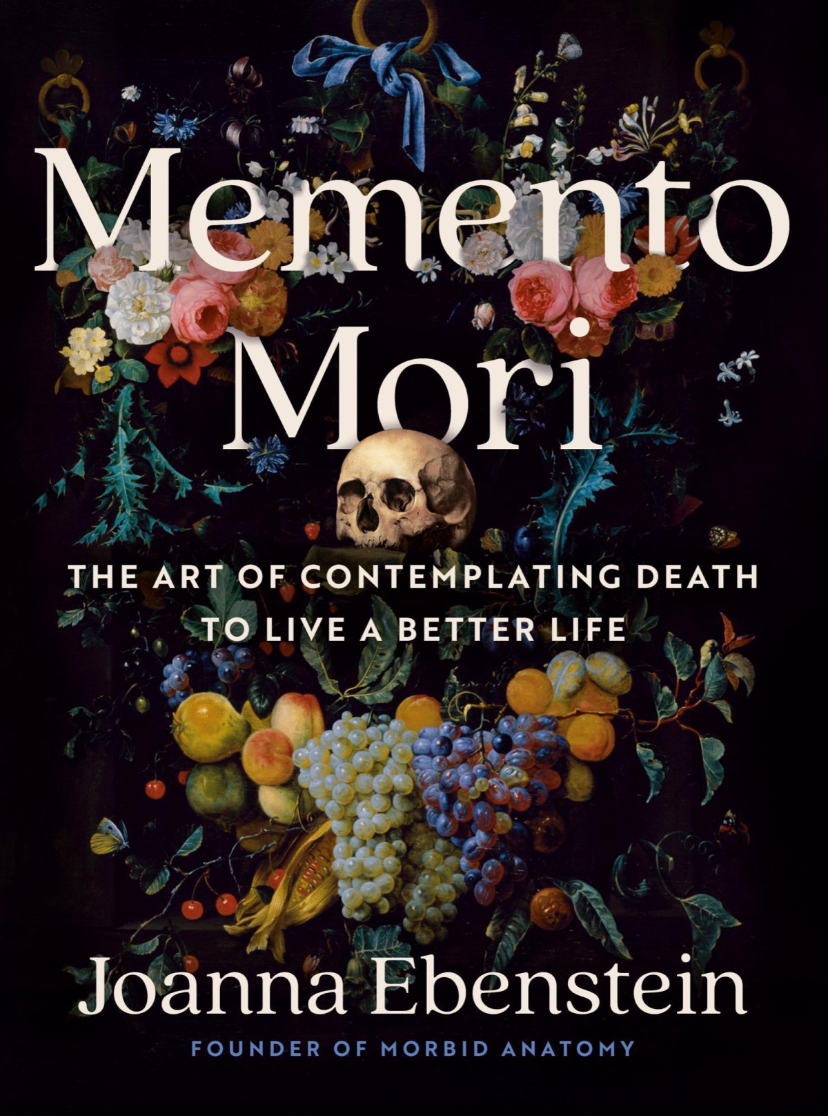 Memento Mori The Art Of Contemplating Death To Live A Better Life Joanna Ebenstein