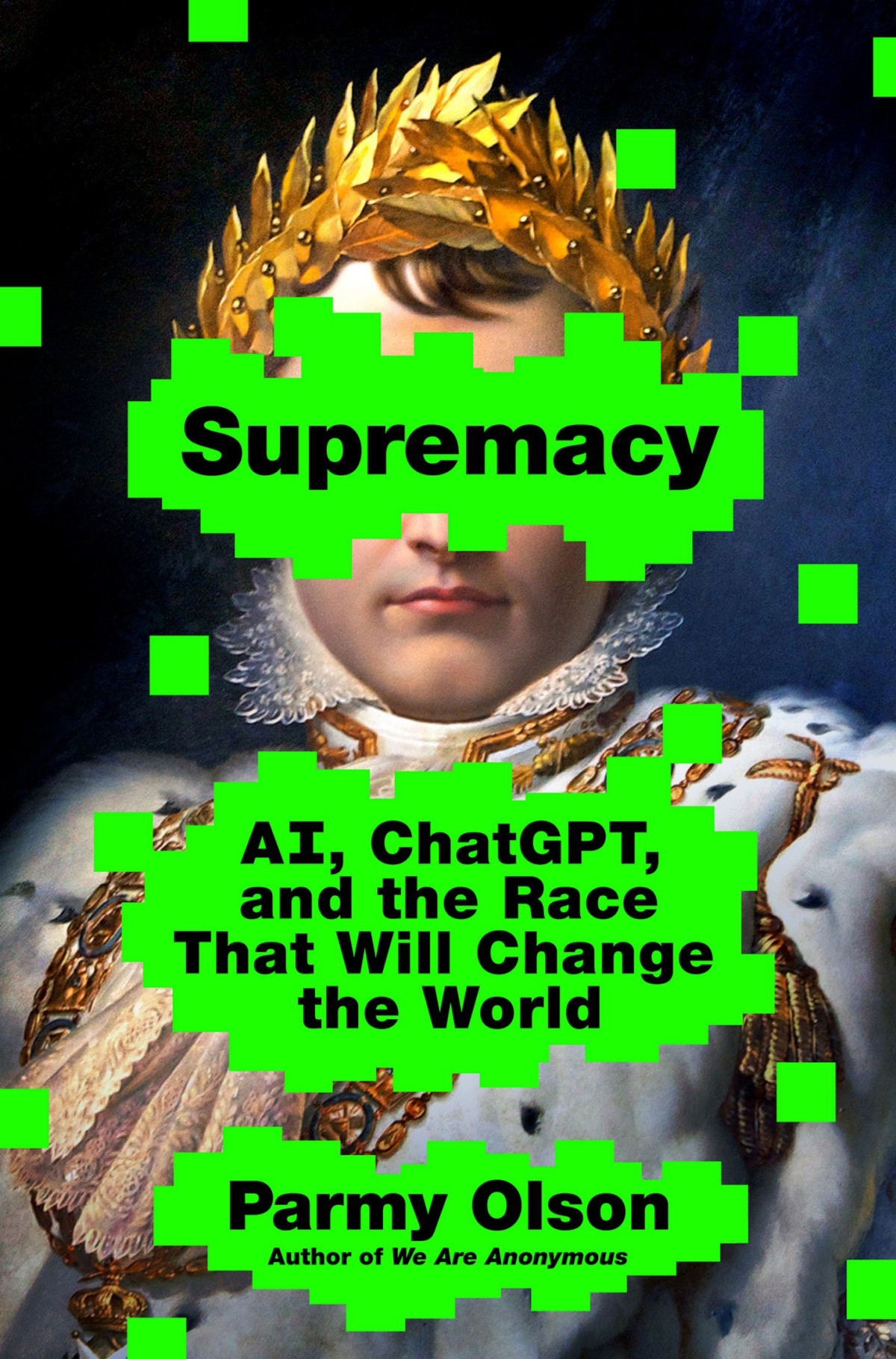 Supremacy Ai Chatgpt And The Race That Will Change The World Parmy Olson