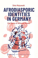 Afrodiasporic Identities In Germany Lifestories Of Millennial Women 1st Edition Silvia Wojczewski