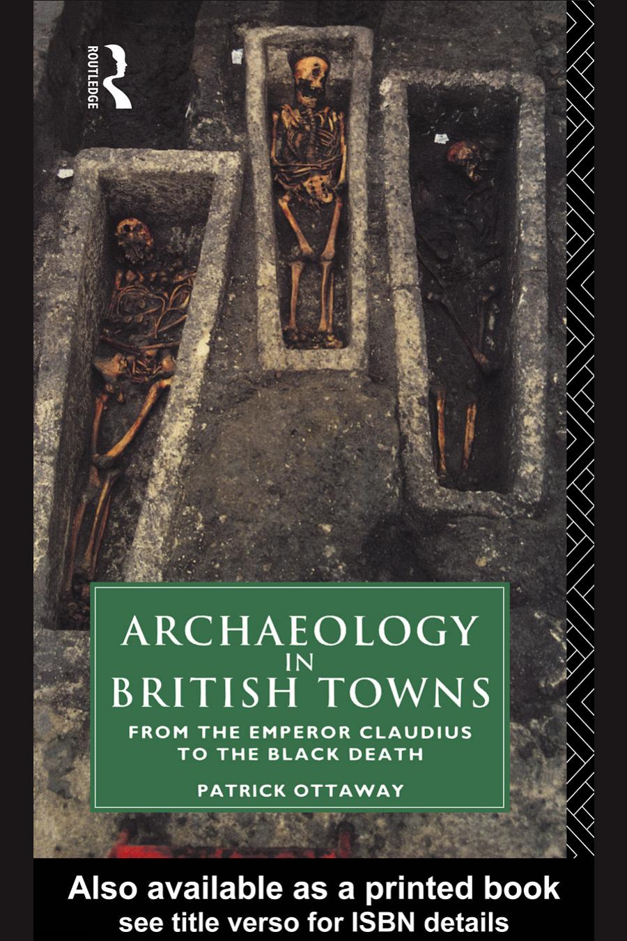Archaeology In British Towns From The Emperor Claudius To The Black Death 2005 Edition Patrick Ottaway