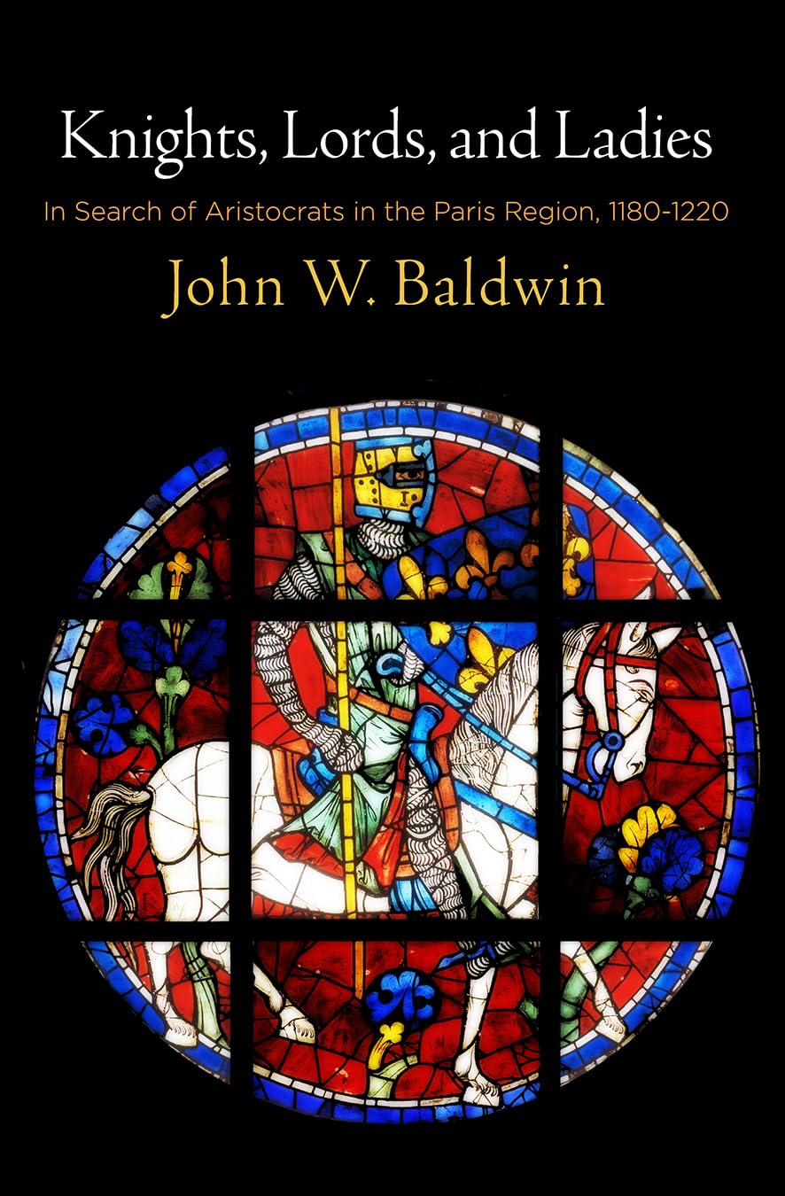 Knights Lords And Ladies John W Baldwin