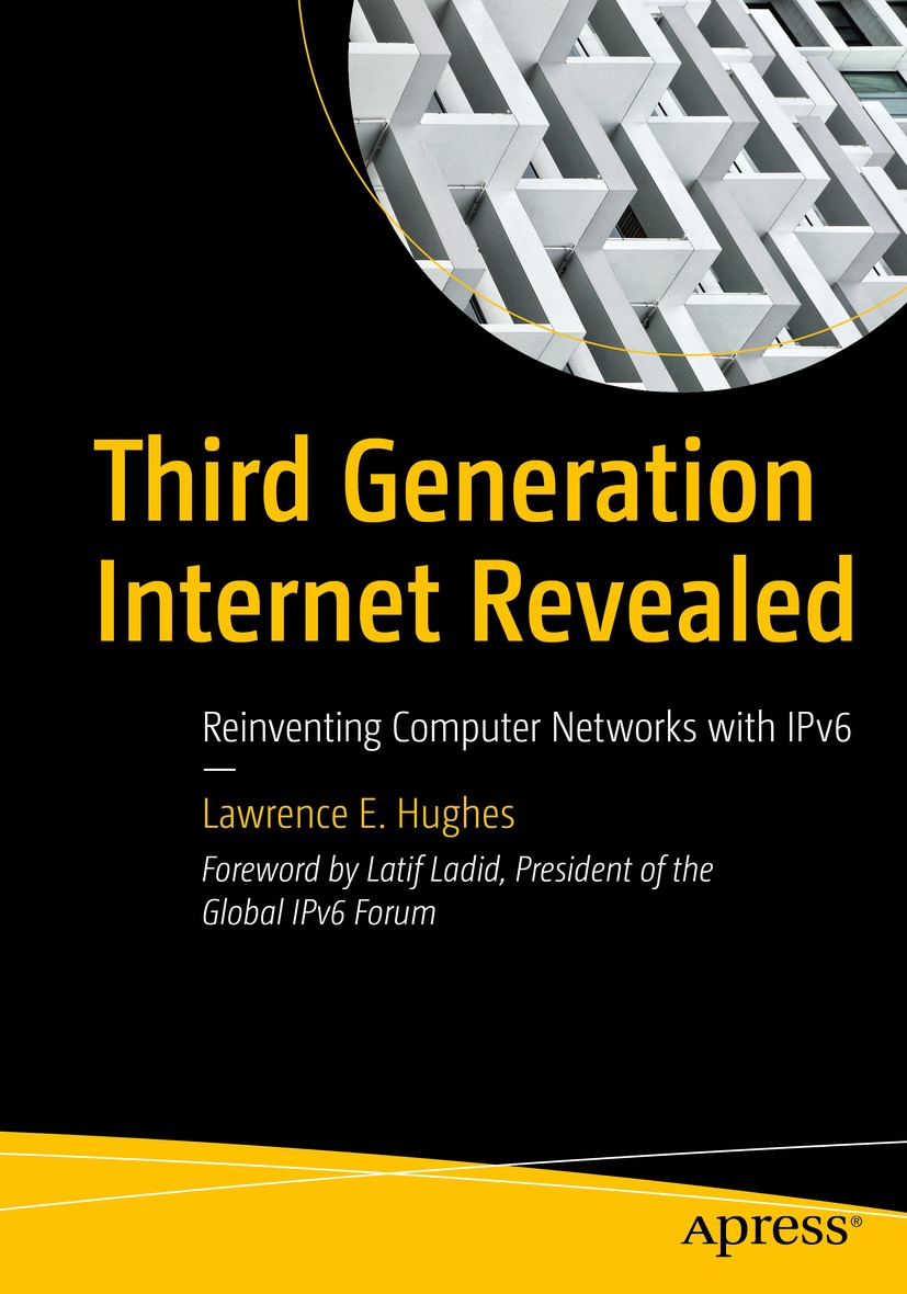 Third Generation Internet Revealed Reinventing Computer Networks With Ipv6 1st Edition Lawrence E Hughes