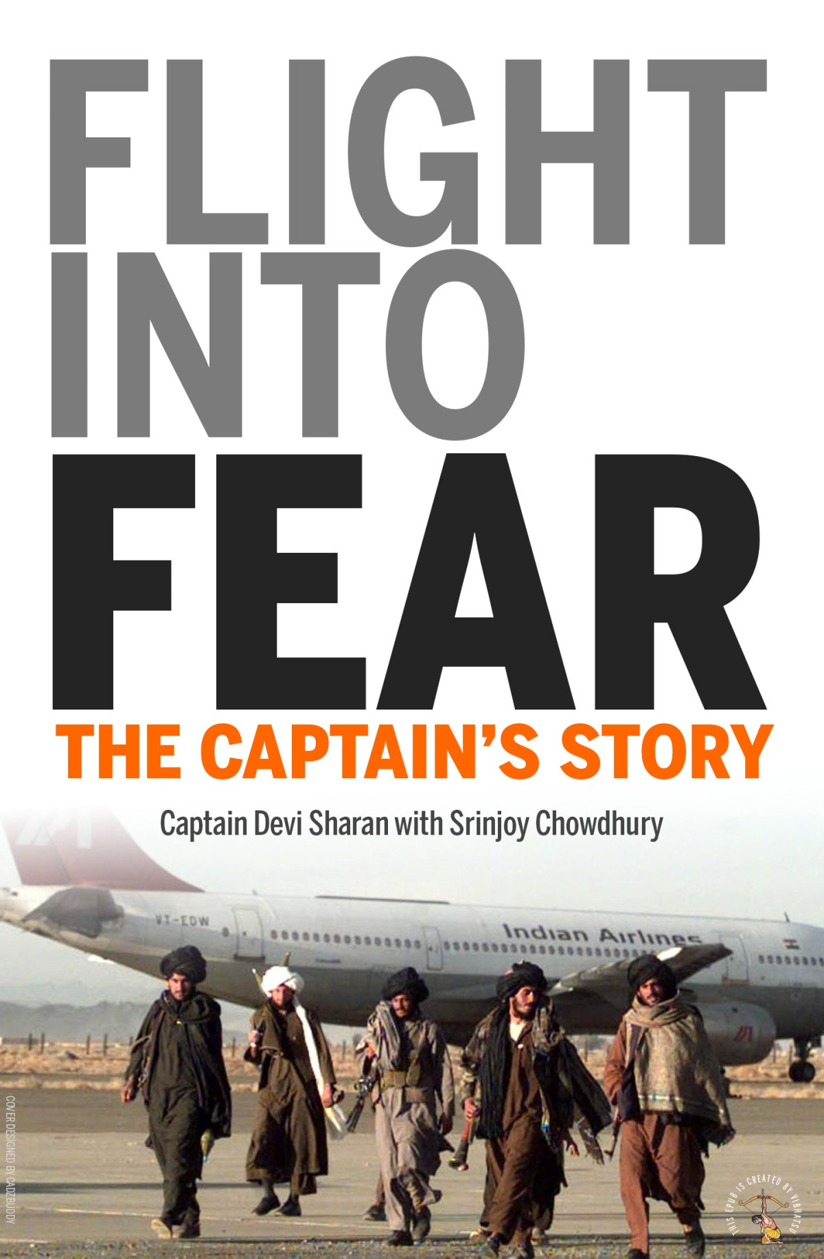 Flight Into Fear The Captains Story Captain Devi Sharan Srinjoy Chowdhury
