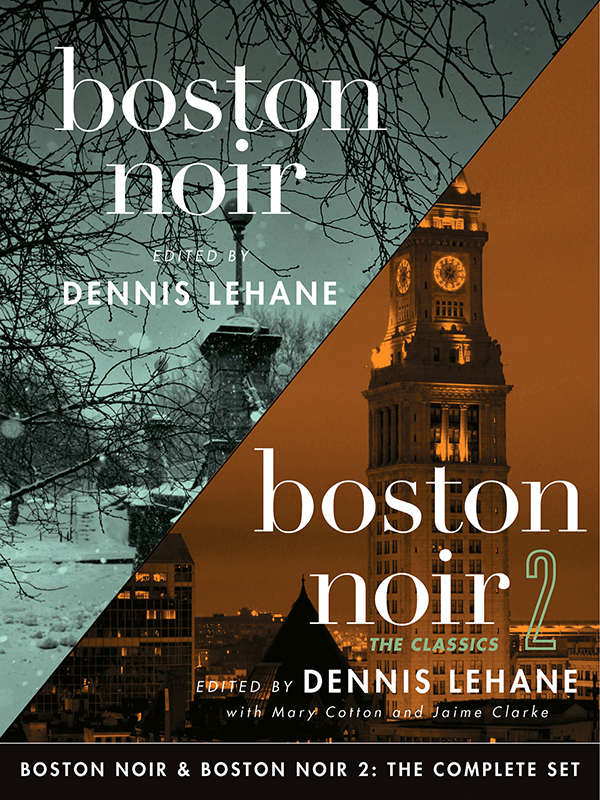 Boston Noir Boston Noir 2 The Complete Set Akashic Noir Dennis Lehane