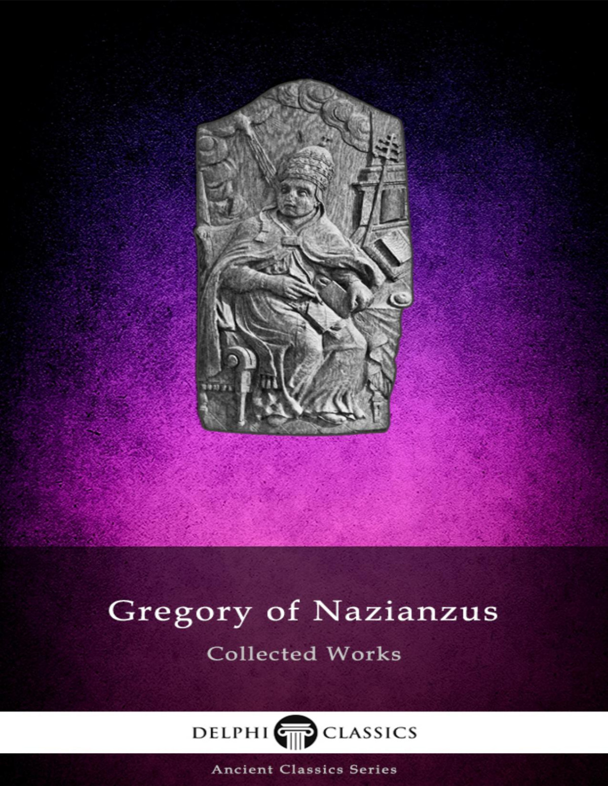 Collected Works Of Gregory Of Nazianzus Gregory Of Nazianzus