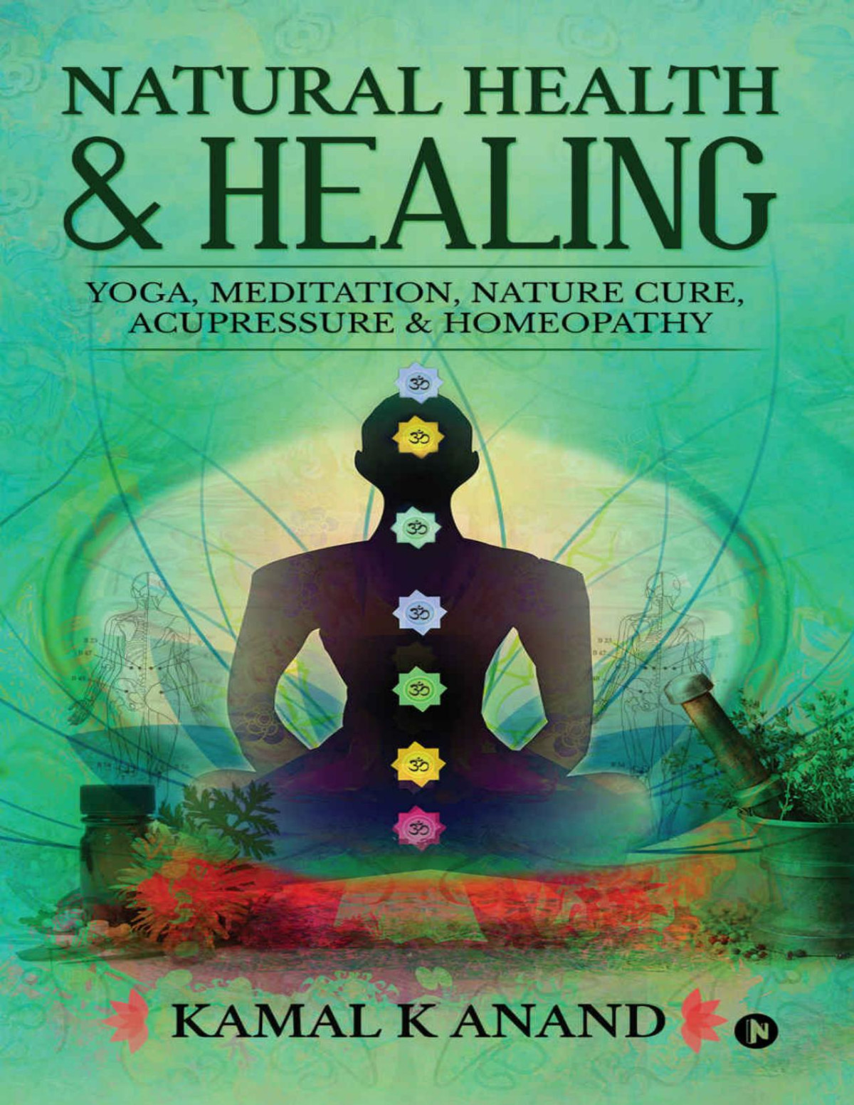 Natural Health Healing Yoga Meditation Nature Cure Acupressure Homeopathy Anand Kamal K