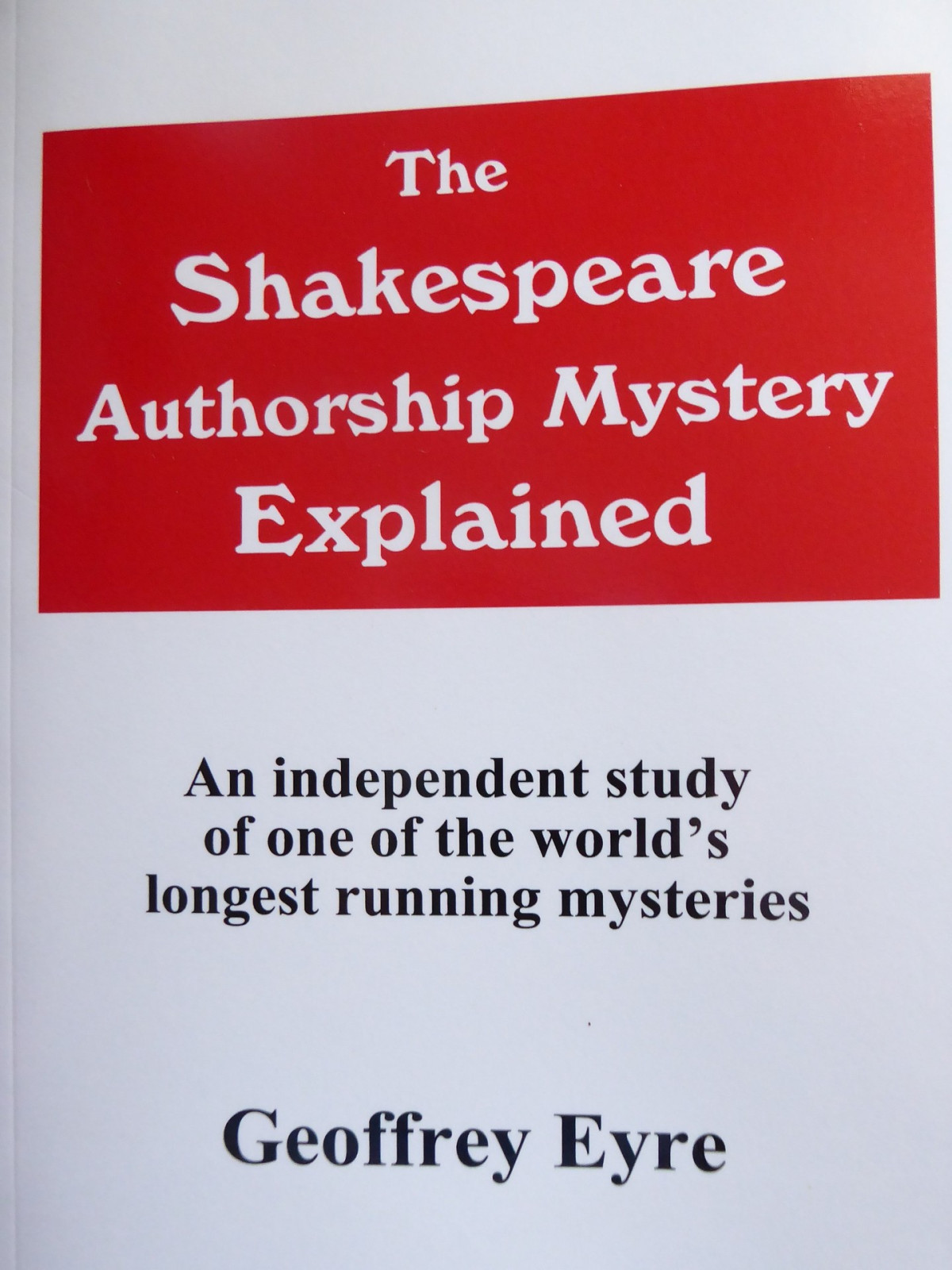 The Shakespeare Authorship Mystery Explained Geoffrey Eyre
