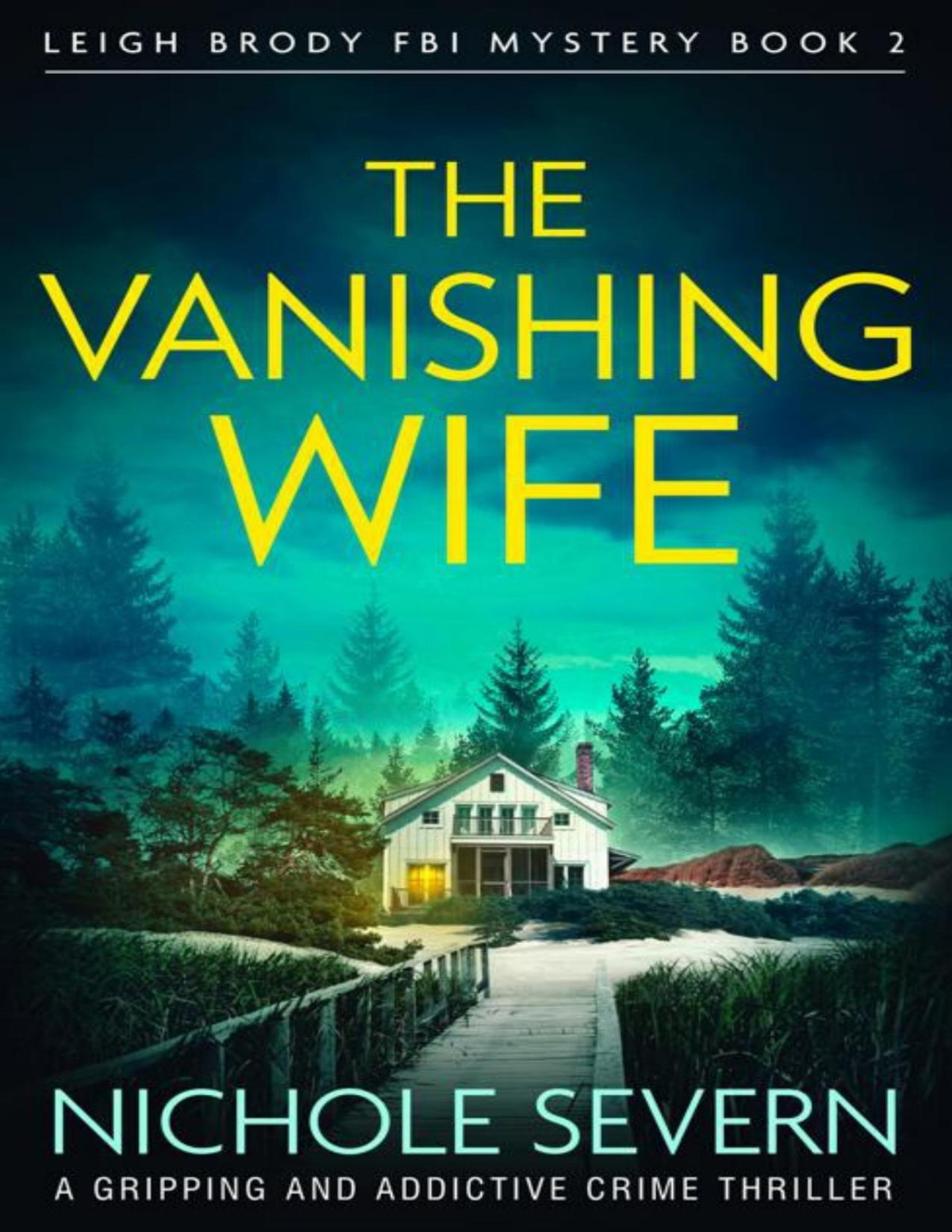The Vanishing Wife A Gripping And Addictive Crime Thriller Leigh Brody Fbi Mystery Book 2 Nichole Severn