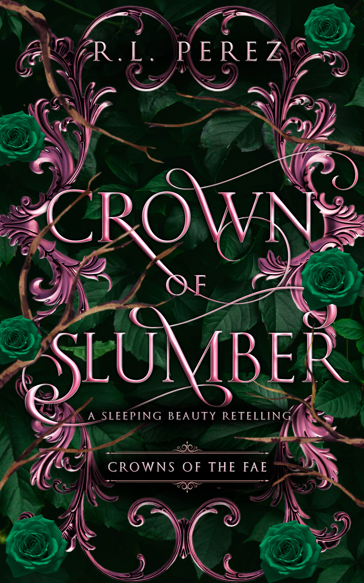 Crown Of Slumber A Sleeping Beauty Retelling R L Perez