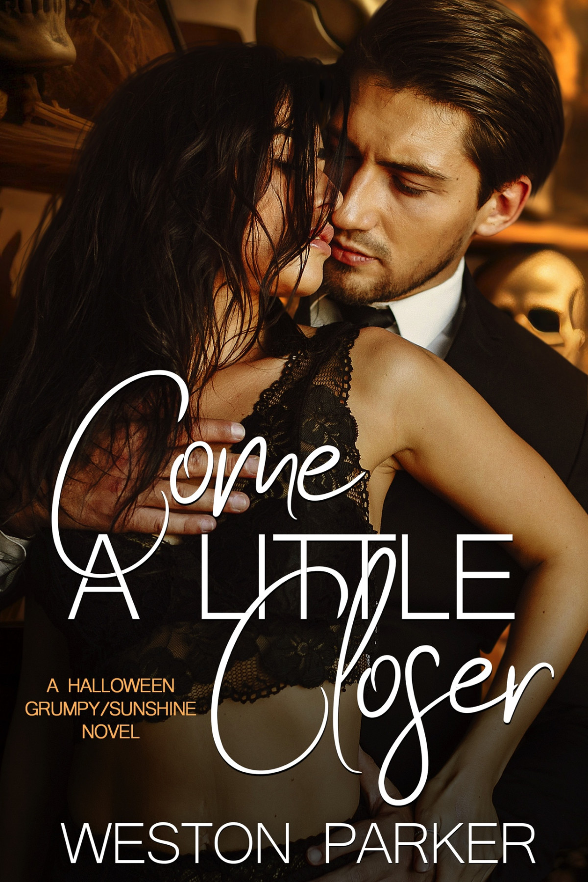 Come A Little Closer A Halloween Grumpysunshine Novel Weston Parker