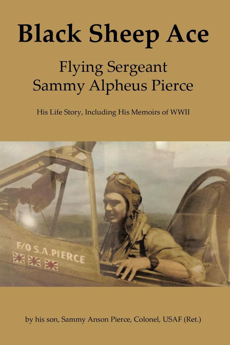 Black Sheep Ace Flying Sergeant Sammy Alpheus Pierce 1st Edition Sammy Anson Pierce