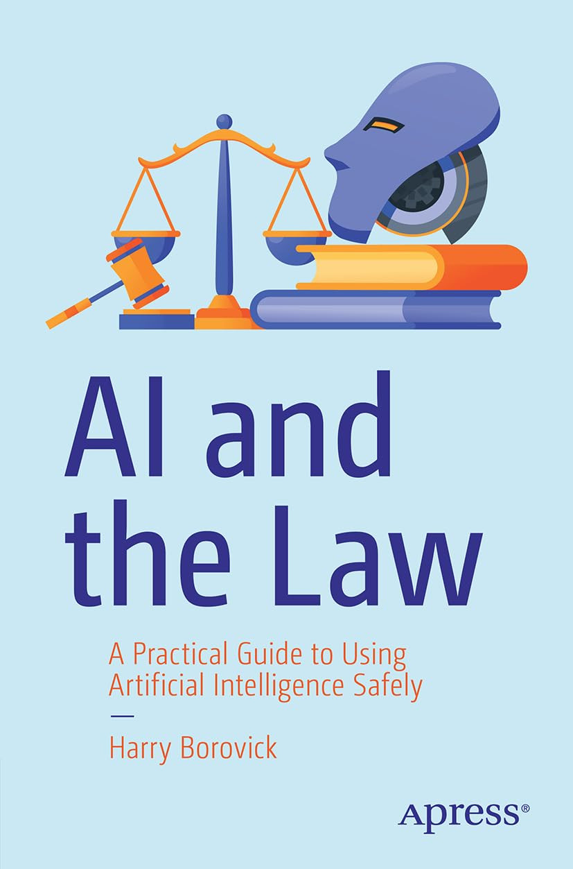 Ai And The Law A Practical Guide To Using Artificial Intelligence Safely 1st Edition Harry Borovick