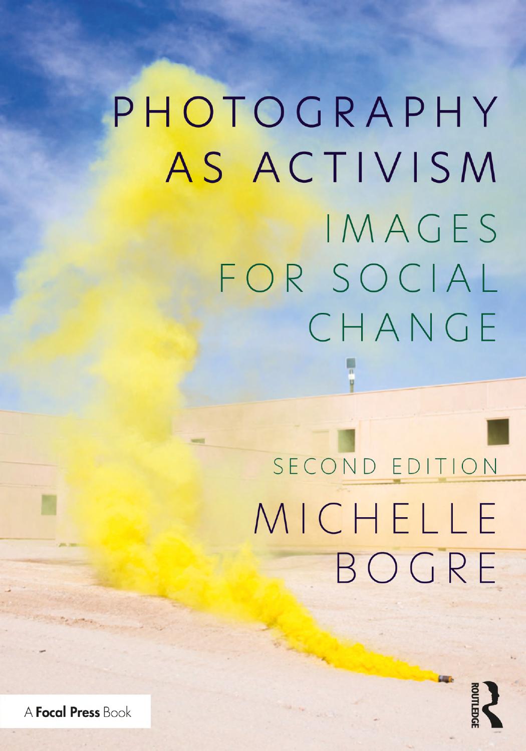 Photography As Activism Images For Social Change 2nd Michelle Bogre