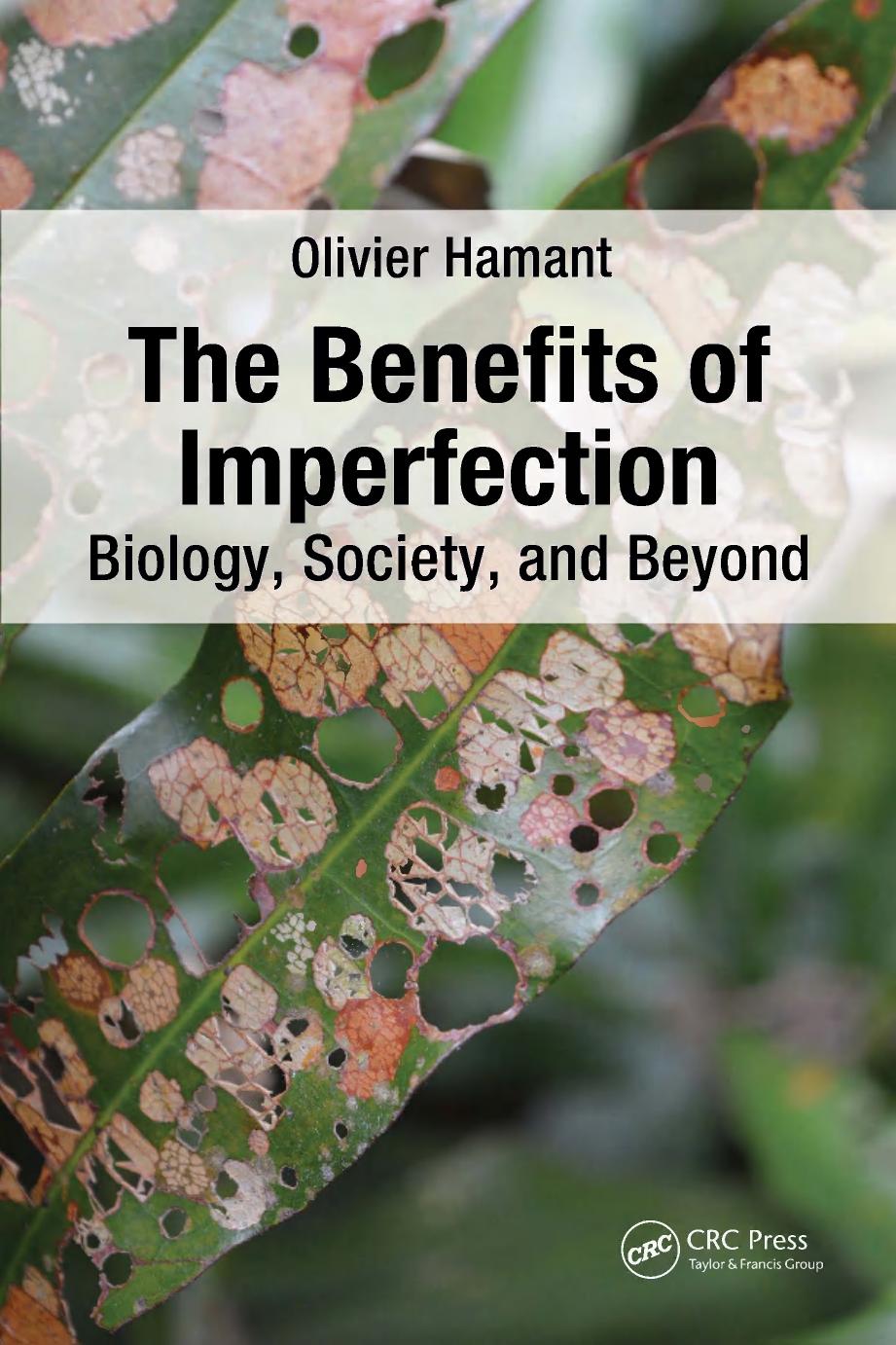 The Benefits Of Imperfection Biology Society And Beyond 1st Edition Olivier Hamant