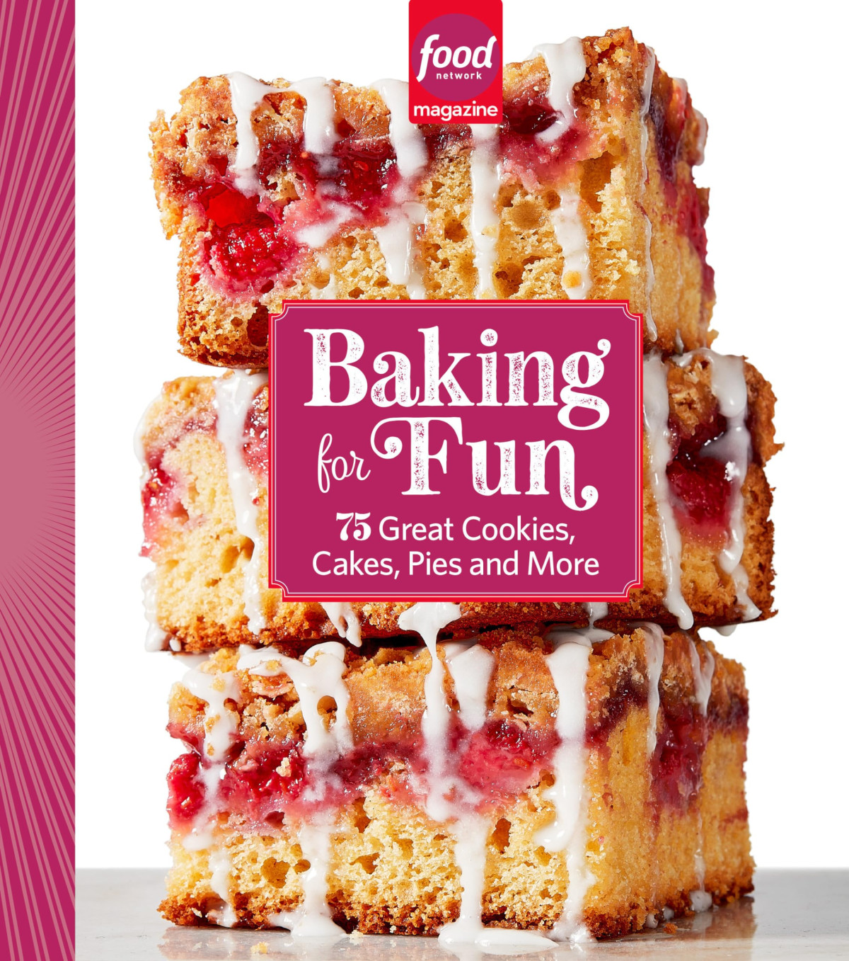Food Network Magazine Baking For Fun 75 Great Cookies Cakes Pies More Food Network Magazine