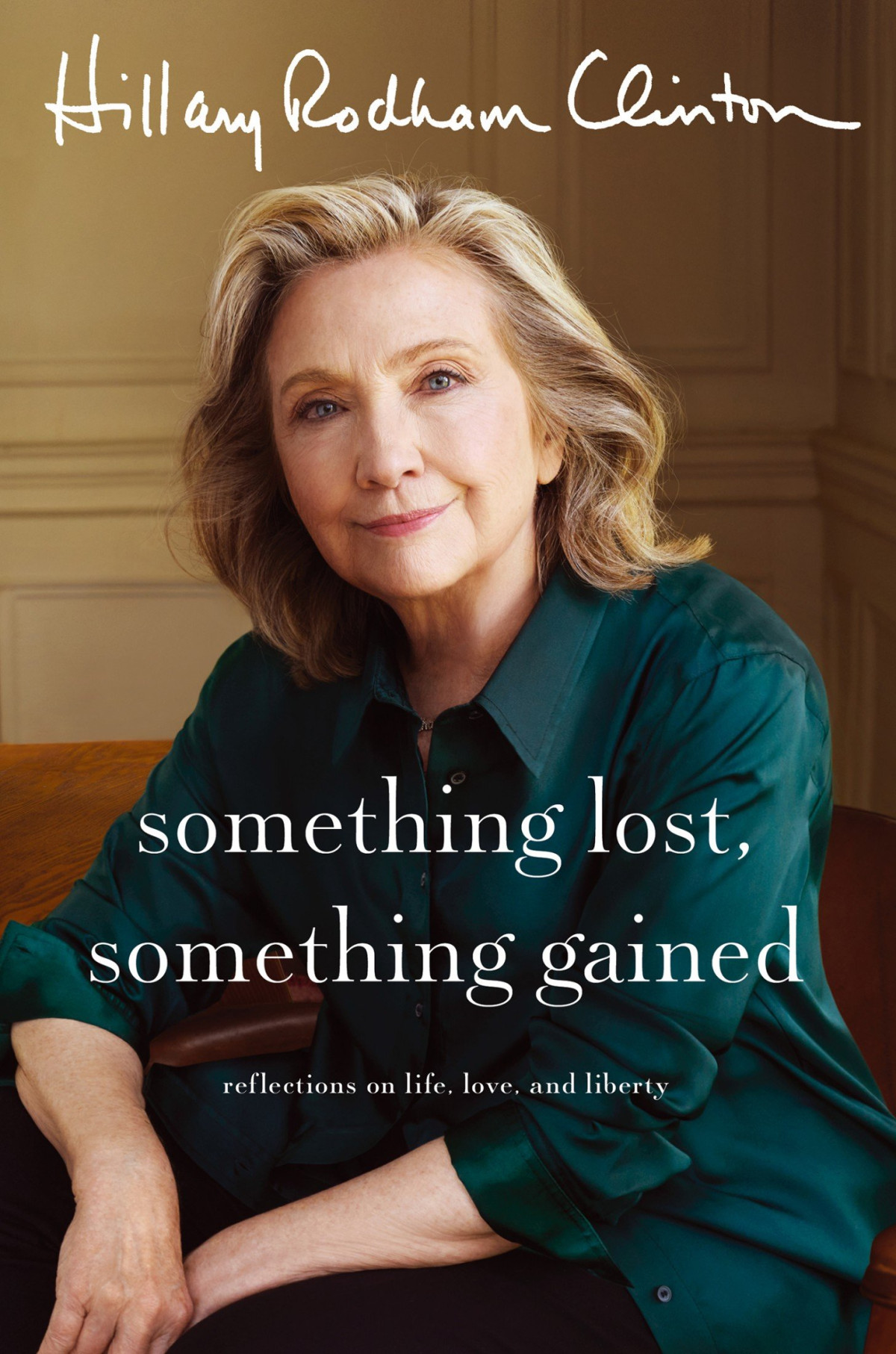 Something Lost Something Gained Reflections On Life Love And Liberty Hillary Rodham Clinton