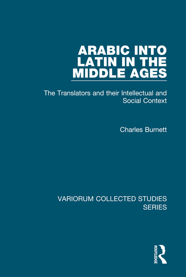 Arabic Into Latin In The Middle Ages The Translators And Their Intellectual And Social Context Charles Burnett