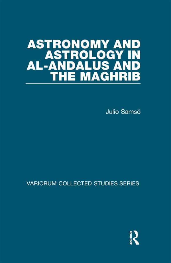 Astronomy And Astrology In Alandalus And The Maghrib Julio Sams