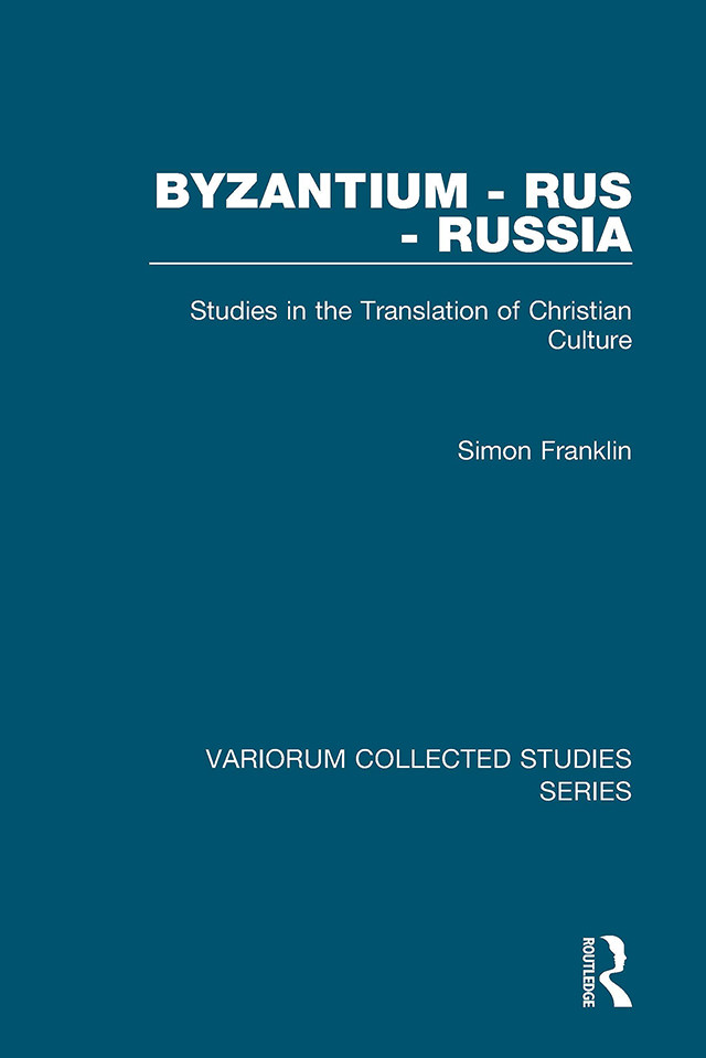 Byzantium Rus Russia Studies In The Translation Of Christian Culture 1st Edition Simon Franklin