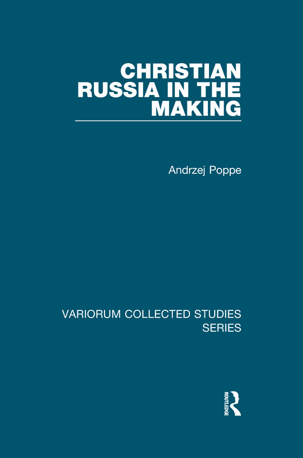 Christian Russia In The Making Andrzej Poppe
