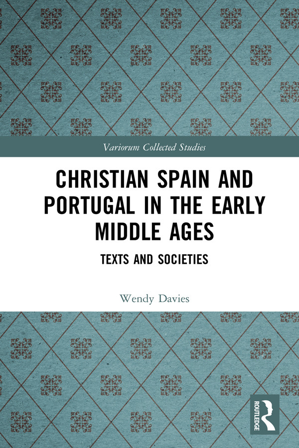 Christian Spain And Portugal In The Early Middle Ages Texts And Societies Wendy Davies