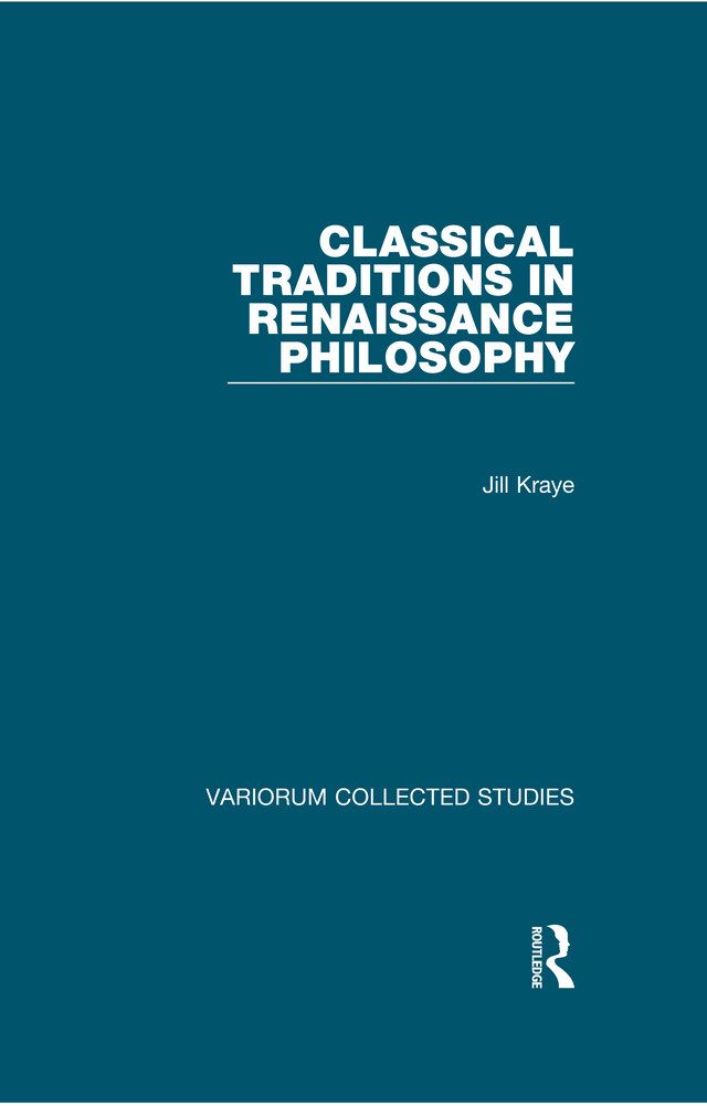 Classical Traditions In Renaissance Philosophy Jill Kraye