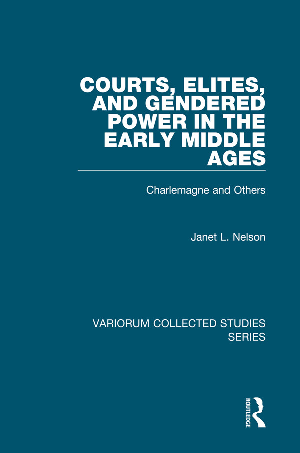 Courts Elites And Gendered Power In The Early Middle Ages Charlemagne And Others Janet L Nelson