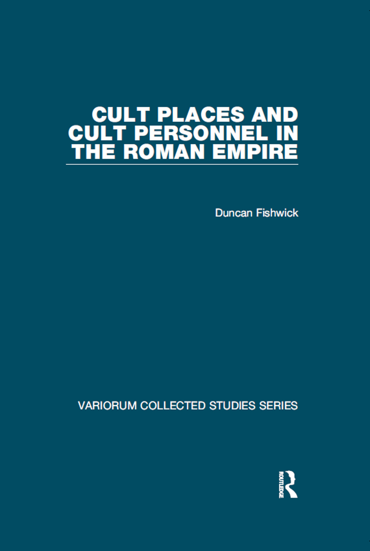 Cult Places And Cult Personnel In The Roman Empire Duncan Fishwick