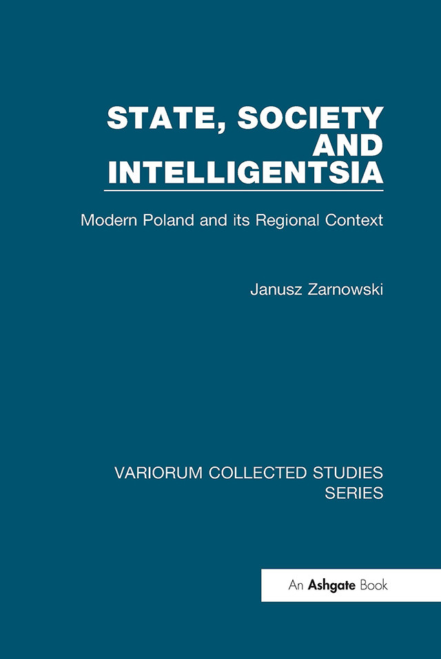 State Society And Intelligentsiamodern Poland And Its Regional Context Janusz Zarnowski