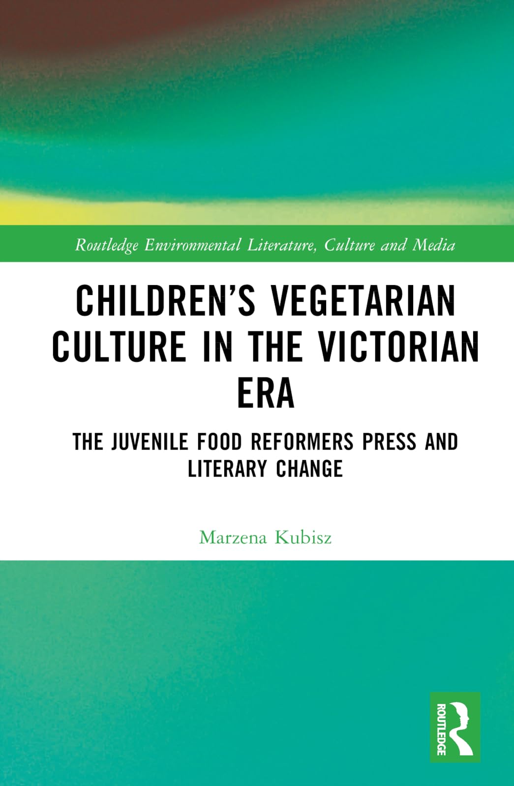 Childrens Vegetarian Culture In The Victorian Era 1st Edition Marzena Kubisz