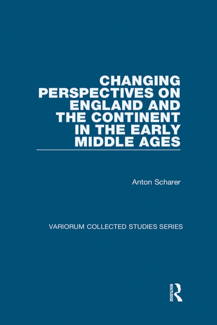 Changing Perspectives On England And The Continent In The Early Middle Ages Variorum Collected Studies Series Anton Scharer
