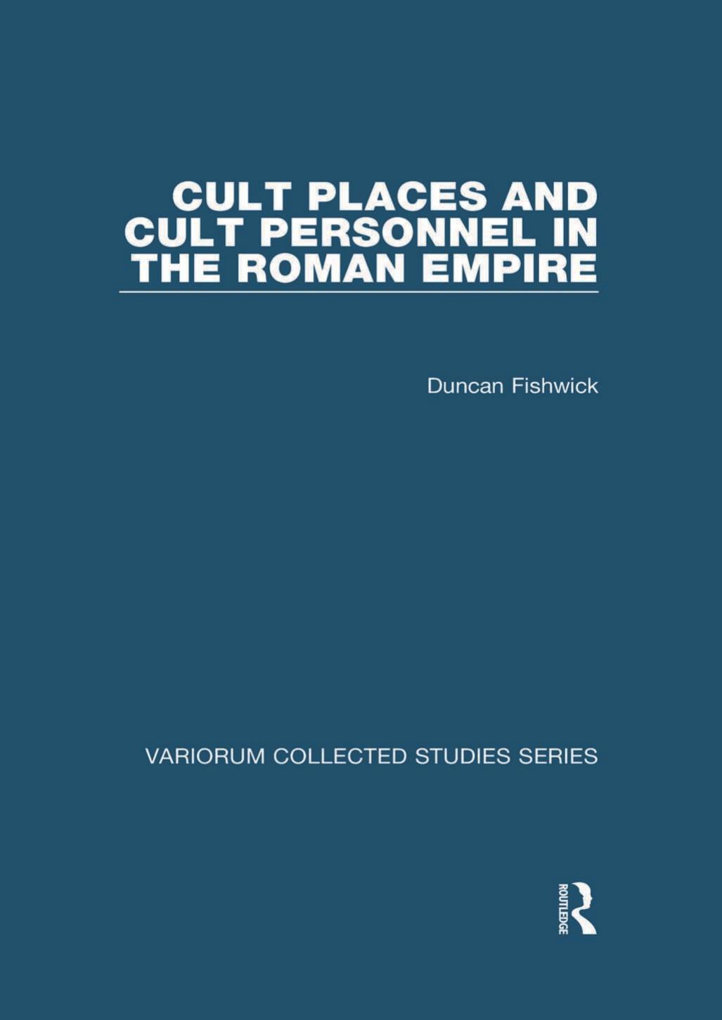 Cult Places And Cult Personnel In The Roman Empire Duncan Fishwick