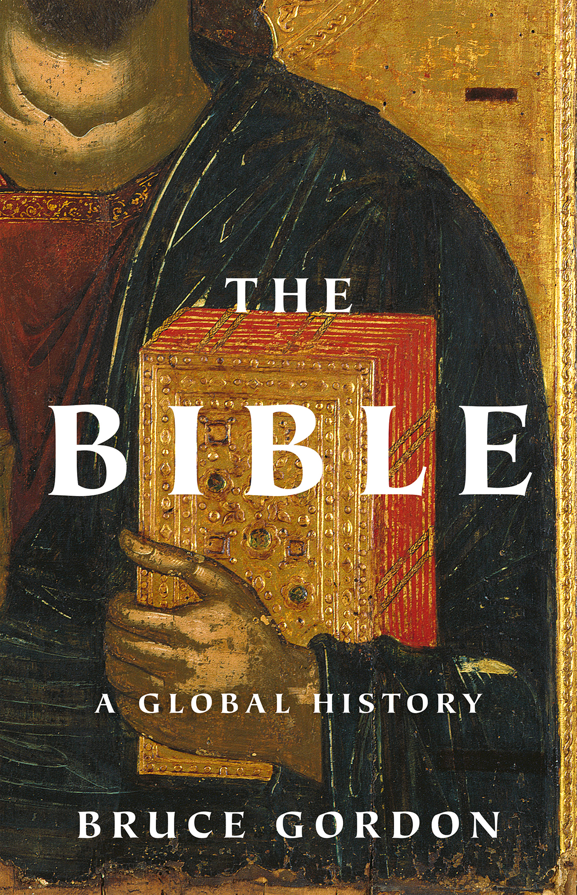 The Bible A Global History Bruce Gordon
